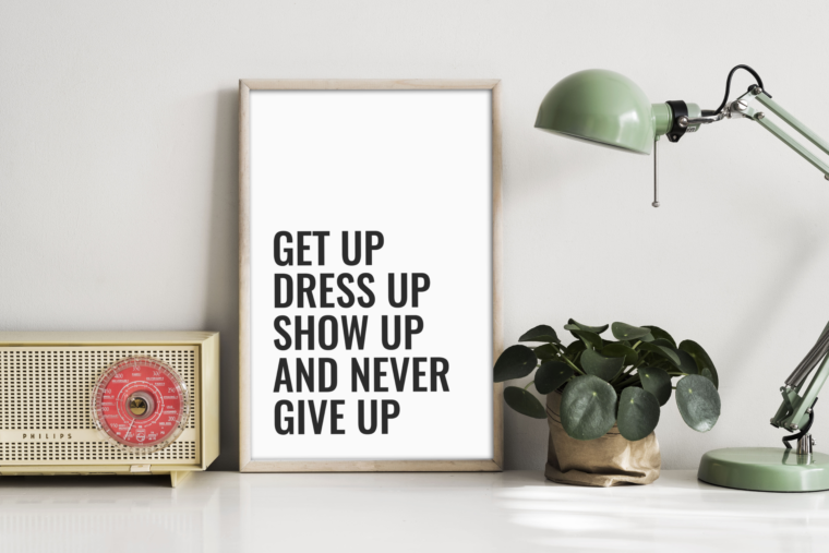 get up dress up show up never give up wall print